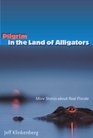 Pilgrim in the Land of Alligators More Stories about Real Florida