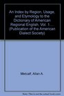 An Index by Region Usage and Etymology to the Dictionary of American Regional English Volumes I and II