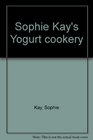 Sophie Kay's Yogurt cookery