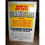 How to Get into Commercials A Complete Guide for Breaking into and Succeeding in the Lucrative World of TV and Radio Commercials by One of the Natio