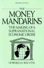 The Money Mandarins The Making of a  Supranational Economic Order