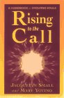 Rising to the Call Healing Ourselves and Helping Others in the Coming Era A Handbook for Evolving Souls