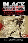 Black Rebellion Eyewitness Accounts of Major Slave Revolts