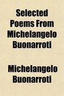 Selected Poems From Michelangelo Buonarroti