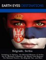 Belgrade Serbia Including its History the National Museum of Serbia the St Michael's Cathedral the Nikola Tesla Museum The National Theatre the Belgrade Fair and More