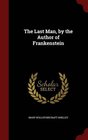The Last Man by the Author of Frankenstein