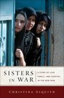 Sisters in War A Story of Love Family and Survival in the New Iraq