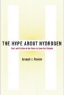 The Hype About Hydrogen: Fact and Fiction in the Race to Save the Climate