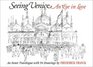 Seeing Venice An Eye in Love  An Inner Travelogue With 94 Drawings