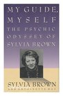 My Guide Myself The Psychic Odyssey of Sylvia Brown
