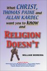 What Christ Thomas Paine and Allan Kardec Want You to Know and Religion Doesn't