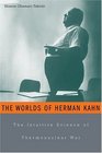 The Worlds of Herman Kahn The Intuitive Science of Thermonuclear War