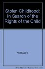 Stolen Childhood In Search of the Rights of the Child