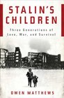 Stalin's Children Three Generations of Love War and Survival