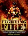 Fighting Fire Ten of the Deadliest Fires in American History and How We Fought Them