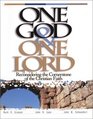 One God  One Lord  Reconsidering the Cornerstone of the Christian Faith