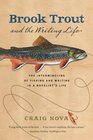 Brook Trout and the Writing Life The Intermingling of Fishing and Writing in a Novelist's Life