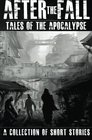 After the Fall Tales of the Apocalypse A Collection of Short Stories