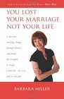 You Lost Your Marriage Not Your Life How to Create the Life You Want Your Way
