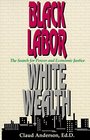 Black Labor White Wealth The Search for Power and Economic Justice