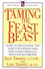 Taming the Feast Beast  How to Recognize the Voice of Fatness and End Your Struggle with Food Forever