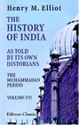 The History of India as Told by Its Own Historians The Muhammadan Period Volume 7