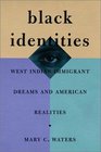 Black Identities  West Indian Immigrant Dreams and American Realities