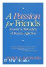 A Passion for Friends Toward a Philosophy of Female Affection