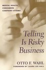 Telling Is Risky Business The Experience of Mental Illness Stigma