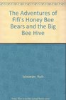 The Adventures of FiFi's Honey Bee Bears and The Big Bee Hive