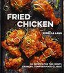 Fried Chicken 50 Recipes for the Crispy Crunchy ComfortFood Classic