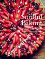 Soulful Baker From highly creative fruit tarts and pies to chocolate desserts and weekend brunch