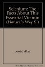 Selenium The Facts About This Essential Vitamin