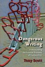 Dangerous Writing Understanding the Political Economy of Composition