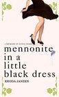 Mennonite in a Little Black Dress A Memoir of Going Home