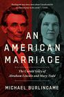 An American Marriage The Untold Story of Abraham Lincoln and Mary Todd