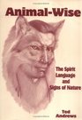 Animal-Wise: The Spirit Language and Signs of Nature