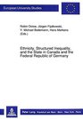 Ethnicity Structured Inequality and the State in Canada and the Federal Republic of Germany