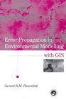 Error Propagation In Environmental Modelling With GIS