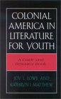 Colonial America in Literature for Youth A Guide and Resource Book  A Guide and Resource Book