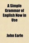 A Simple Grammar of English Now in Use