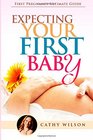Expecting Your First Baby First Pregnancy Ultimate Guide