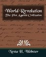 World Revolution The Plot Against Civilization