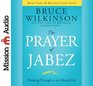 The Prayer of Jabez Breaking Through to the Blessed Life