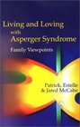 Living and Loving with Asperger Syndrome Family Viewpoints