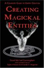Creating Magickal Entities : A Complete Guide to Entity Creation