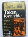 Taken for a ride a distressing account of the misfortunes and misbehaviour of the early British railway traveller