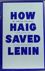 How Haig Saved Lenin