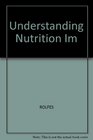 Understanding Nutrition Im