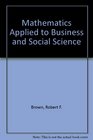Mathematics Applied to Business and Social Science